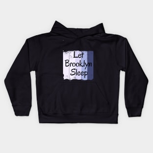 Let Brooklyn Sleep Kids Hoodie